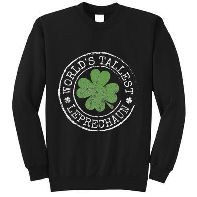 WorldS Tallest Leprechaun Funny Clovers St PatrickS Day Sweatshirt