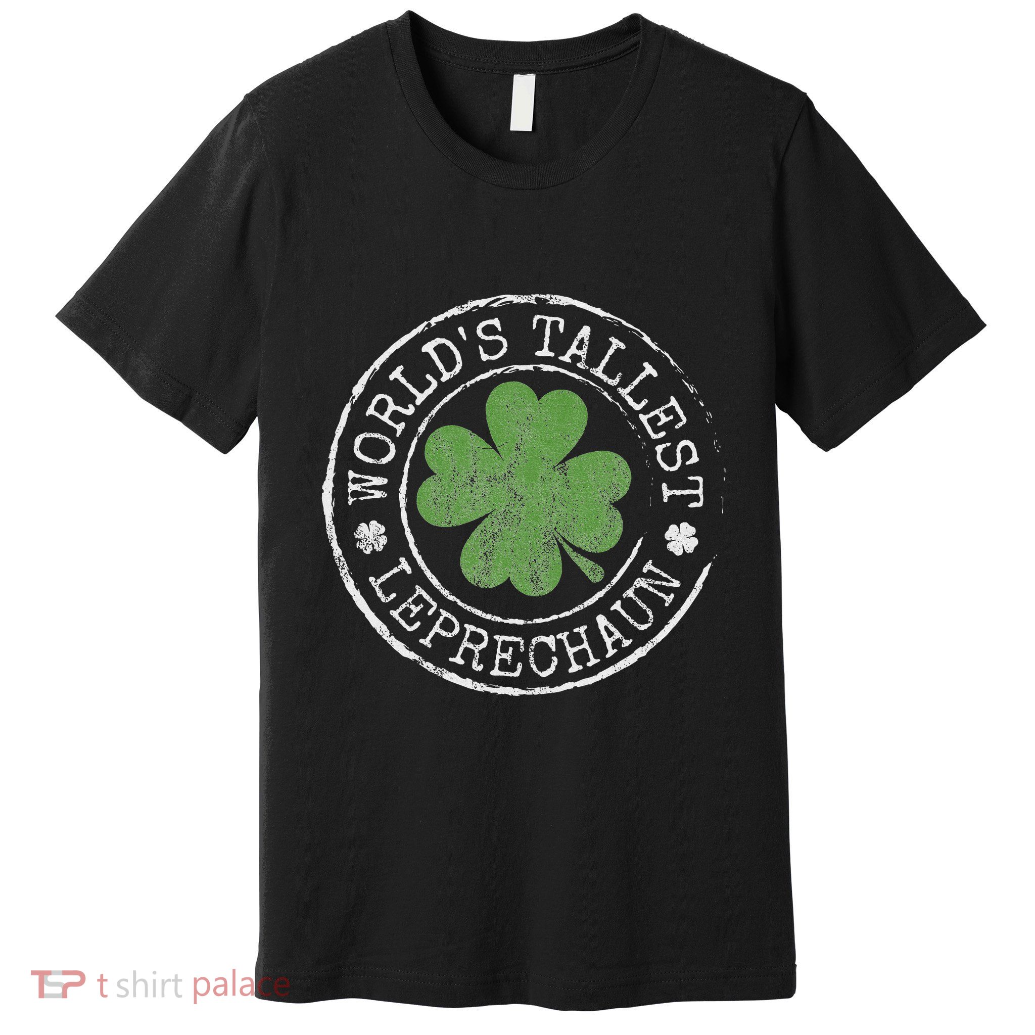 WorldS Tallest Leprechaun Funny Clovers St PatrickS Day Premium T-Shirt