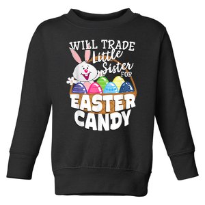 Will Trade Little Sister For Easter Candy Eggs Easter Day Toddler Sweatshirt