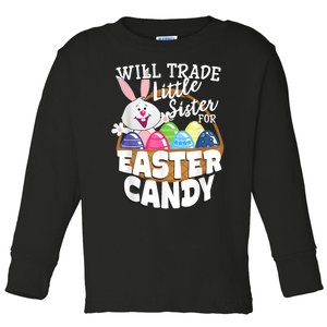 Will Trade Little Sister For Easter Candy Eggs Easter Day Toddler Long Sleeve Shirt