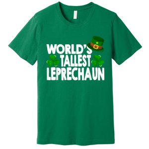 World's Tallest Leprechaun Funny Green St Patricks Day Gifts Premium T-Shirt