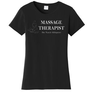 Womens The Muscle Whisperer Massage Therapist Back Rub Therapy Fun Women's T-Shirt