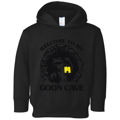 Welcome To My Goon Cave Toddler Hoodie