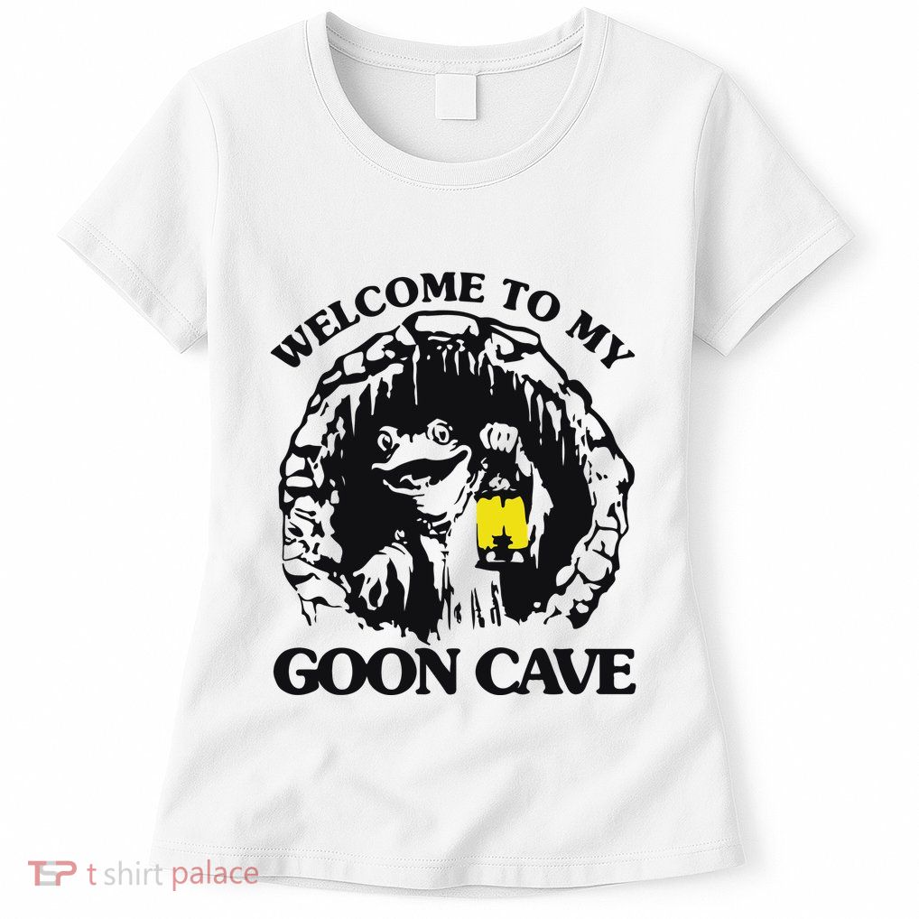 Welcome To My Goon Cave Womens T-Shirt