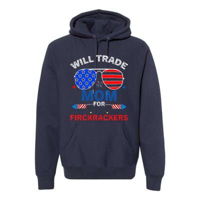 Will Trade Mom For Firecrackers Premium Hoodie