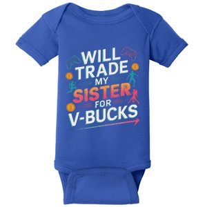 Will Trade My Sister For V Bucks Baby Bodysuit