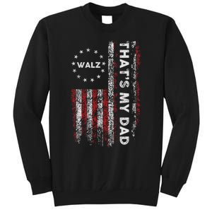 Walz That’S My Dad! Harris Walz 2024 President Election Tall Sweatshirt