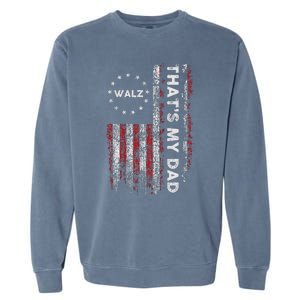 Walz That’S My Dad! Harris Walz 2024 President Election Garment-Dyed Sweatshirt