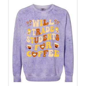 Will Trade My Students For Coffee Teacher ValentineS Day Colorblast Crewneck Sweatshirt