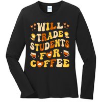 Will Trade My Students For Coffee Teacher ValentineS Day Ladies Long Sleeve Shirt