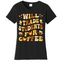 Will Trade My Students For Coffee Teacher ValentineS Day Women's T-Shirt