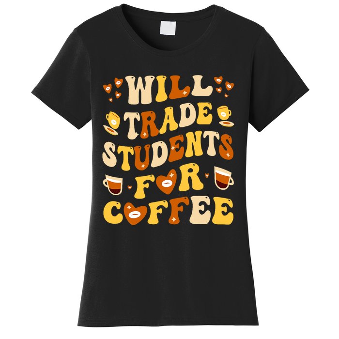 Will Trade My Students For Coffee Teacher ValentineS Day Women's T-Shirt