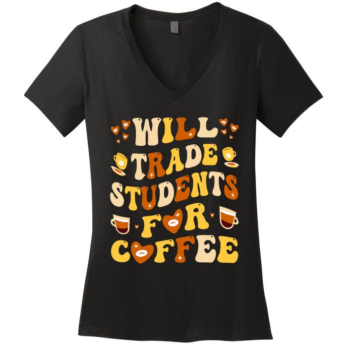 Will Trade My Students For Coffee Teacher ValentineS Day Women's V-Neck T-Shirt