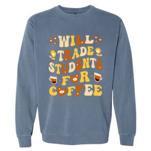 Will Trade My Students For Coffee Teacher ValentineS Day Garment-Dyed Sweatshirt