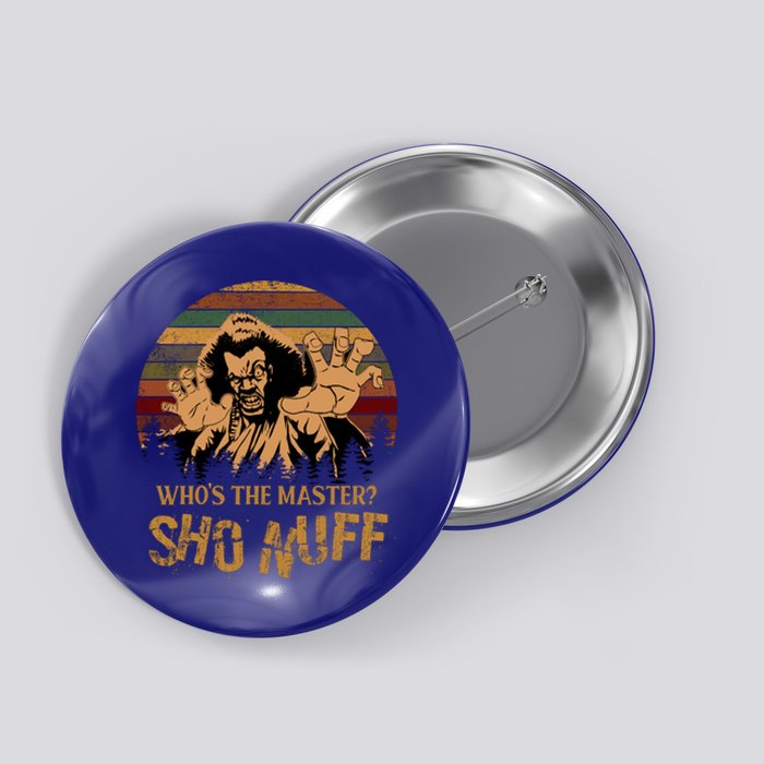 Who's The Master? Sho Nuff Vintage The Last Dragon Button