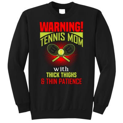 Warning Tennis Mom With Thick Things And Thin Patience Sweatshirt