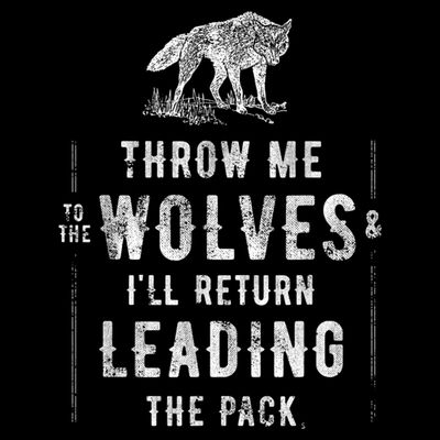 Wolf Throw Me To The Wolves Leadership T-Shirt