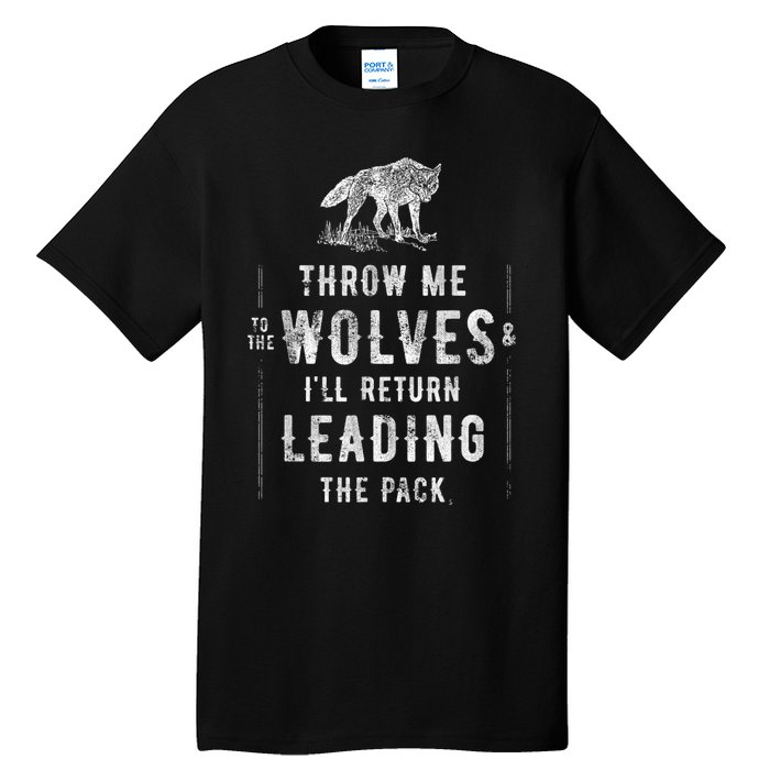 Wolf Throw Me To The Wolves Leadership Tall T-Shirt