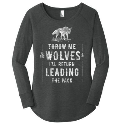 Wolf Throw Me To The Wolves Leadership Women's Perfect Tri Tunic Long Sleeve Shirt