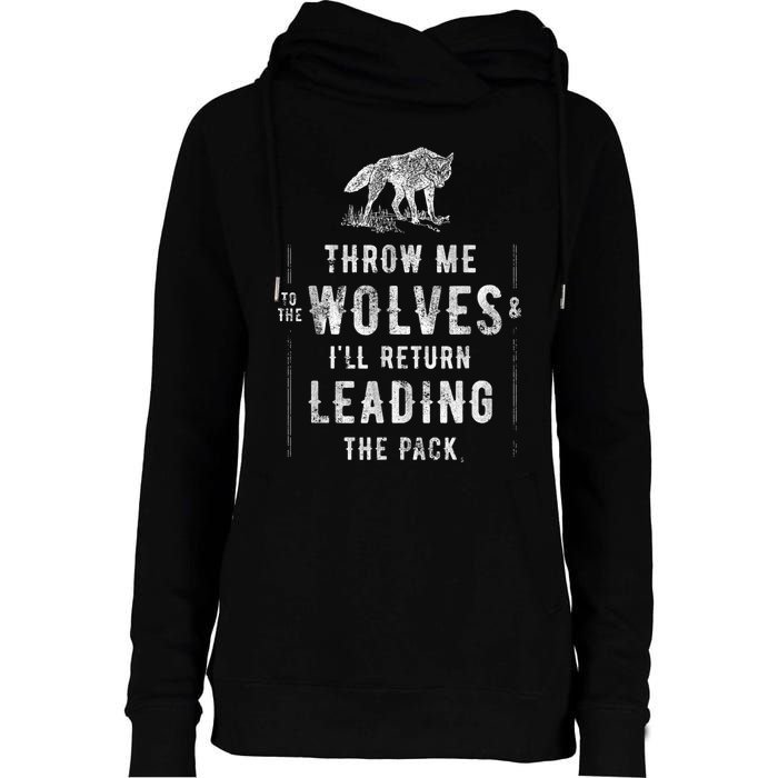 Wolf Throw Me To The Wolves Leadership Womens Funnel Neck Pullover Hood