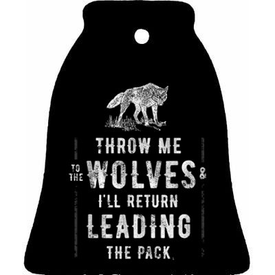 Wolf Throw Me To The Wolves Leadership Ceramic Bell Ornament