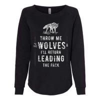 Wolf Throw Me To The Wolves Leadership Womens California Wash Sweatshirt