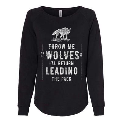 Wolf Throw Me To The Wolves Leadership Womens California Wash Sweatshirt