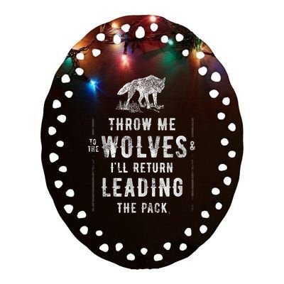 Wolf Throw Me To The Wolves Leadership Ceramic Oval Ornament