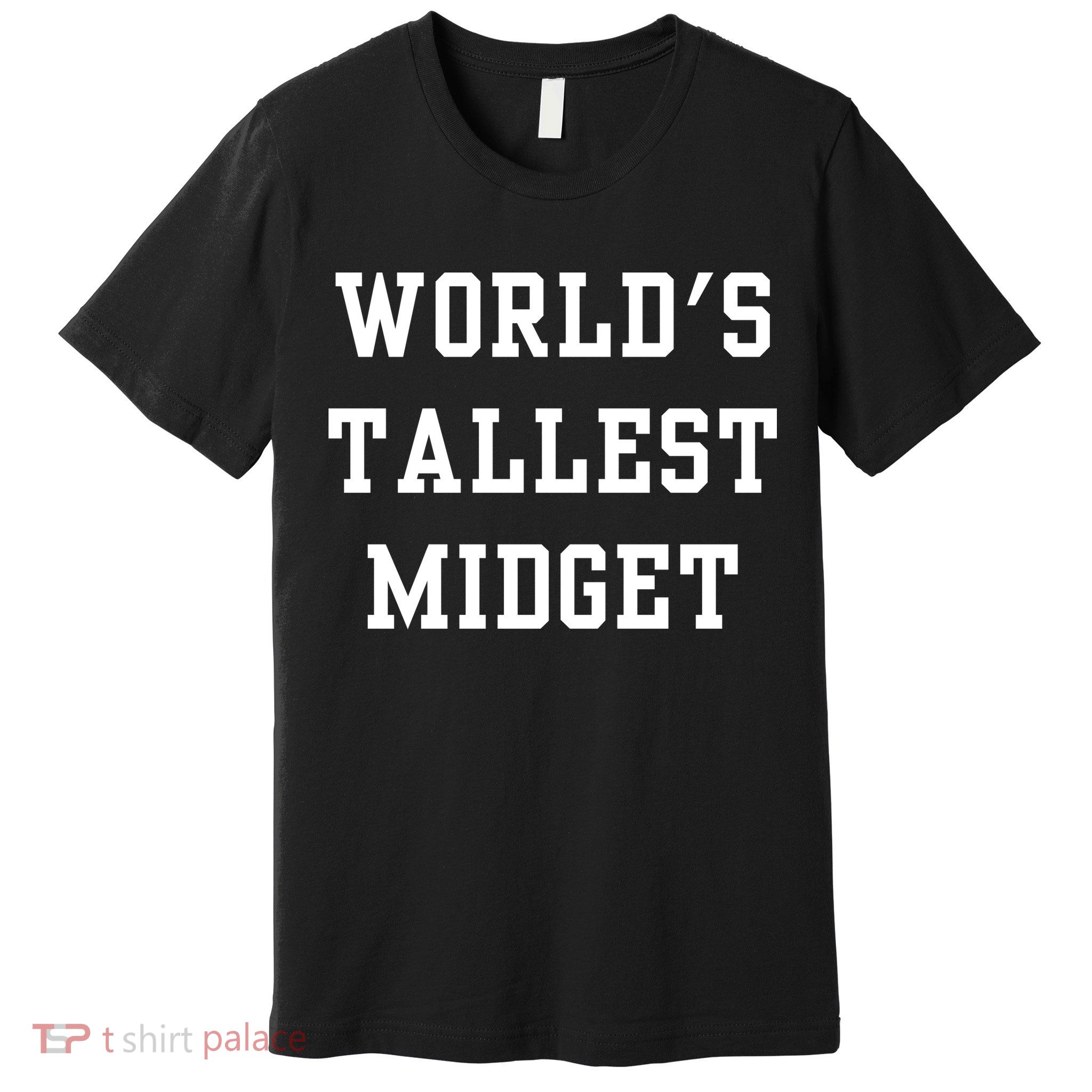 Worlds Tallest Midget Premium T-Shirt