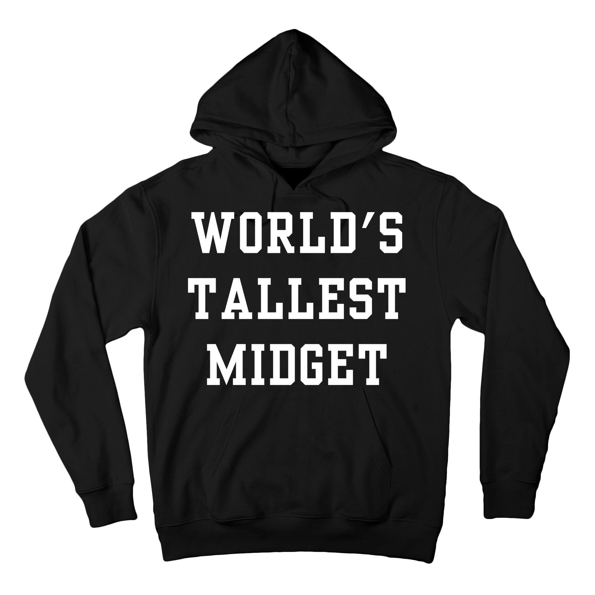 Worlds Tallest Midget Tall Hoodie