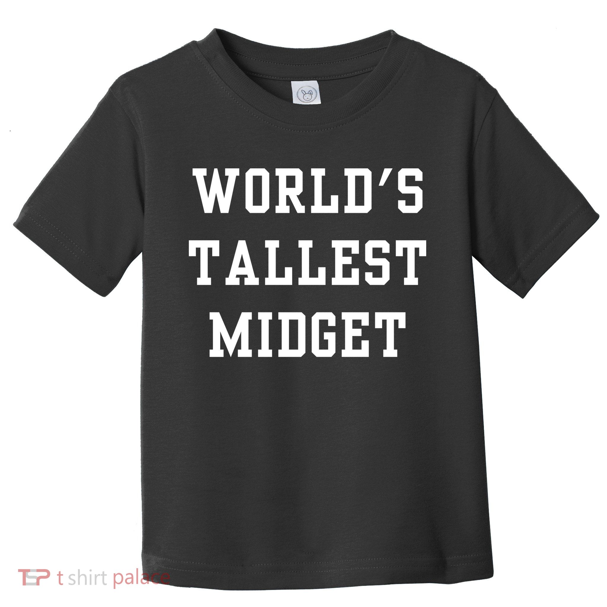 Worlds Tallest Midget Toddler T-Shirt