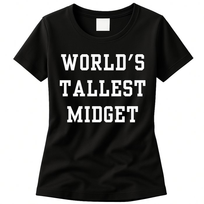 Worlds Tallest Midget Womens T-Shirt