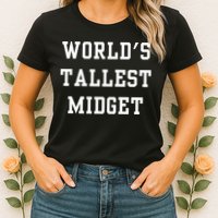 Worlds Tallest Midget Womens T-Shirt