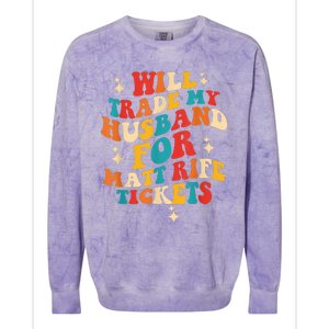 Will Trade My Husband For Matt Rife Tickets Quote Colorblast Crewneck Sweatshirt