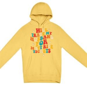 Will Trade My Husband For Matt Rife Tickets Quote Premium Pullover Hoodie