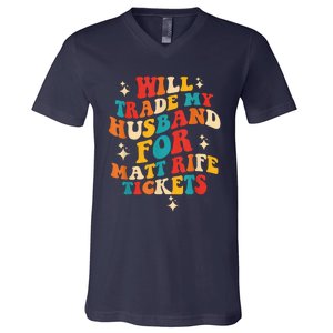 Will Trade My Husband For Matt Rife Tickets Quote V-Neck T-Shirt