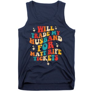 Will Trade My Husband For Matt Rife Tickets Quote Tank Top