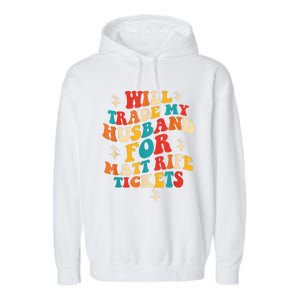 Will Trade My Husband For Matt Rife Tickets Quote Garment-Dyed Fleece Hoodie