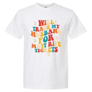 Will Trade My Husband For Matt Rife Tickets Quote Garment-Dyed Heavyweight T-Shirt