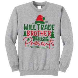 Will Trade My Brother For Present Ugly Christmas Sweater Fun Tall Sweatshirt