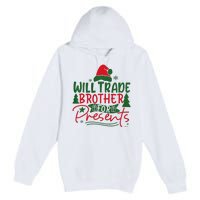 Will Trade My Brother For Present Ugly Christmas Sweater Fun Premium Pullover Hoodie