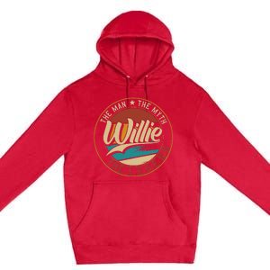 Willie The Man The Myth The Legend Premium Pullover Hoodie