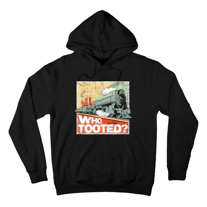 Who Tooted Model Train Lover Railroad Locomotive Conductor Hoodie