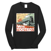 Who Tooted Model Train Lover Railroad Locomotive Conductor Long Sleeve Shirt