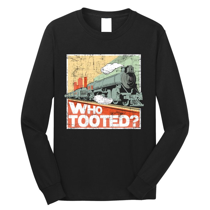 Who Tooted Model Train Lover Railroad Locomotive Conductor Long Sleeve Shirt