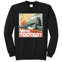 Who Tooted Model Train Lover Railroad Locomotive Conductor Tall Sweatshirt