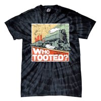 Who Tooted Model Train Lover Railroad Locomotive Conductor Tie-Dye T-Shirt