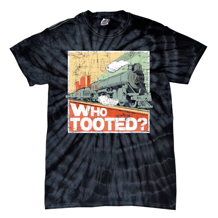 Who Tooted Model Train Lover Railroad Locomotive Conductor Tie-Dye T-Shirt