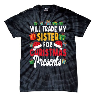 Will Trade My Sister For Christmas Presents Tie-Dye T-Shirt