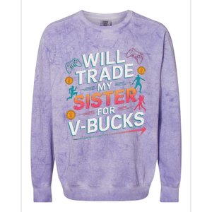 Will Trade My Sister For V Bucks Funny Gamer Design Colorblast Crewneck Sweatshirt